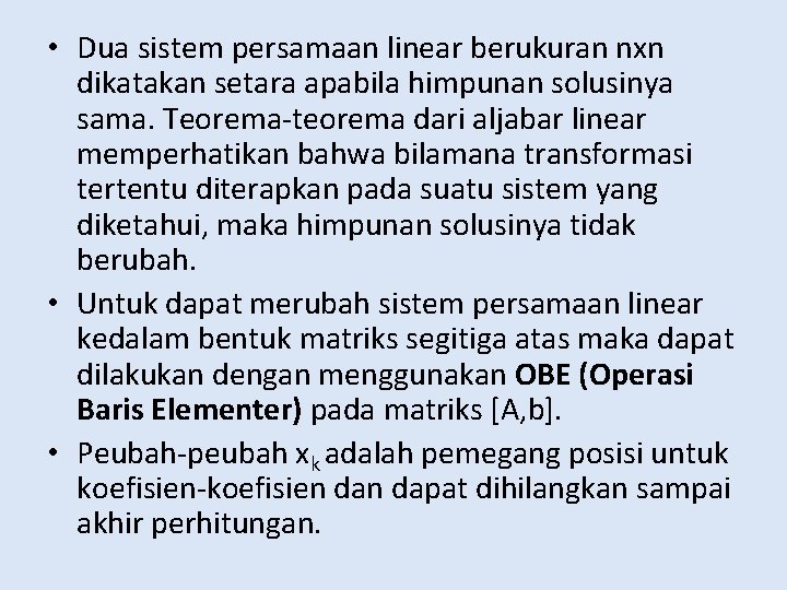  • Dua sistem persamaan linear berukuran nxn dikatakan setara apabila himpunan solusinya sama.