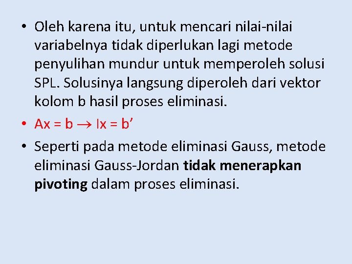  • Oleh karena itu, untuk mencari nilai-nilai variabelnya tidak diperlukan lagi metode penyulihan