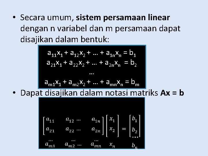  • Secara umum, sistem persamaan linear dengan n variabel dan m persamaan dapat