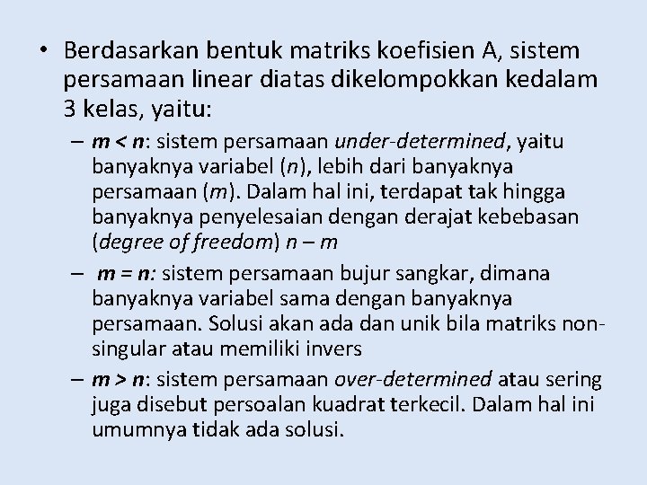  • Berdasarkan bentuk matriks koefisien A, sistem persamaan linear diatas dikelompokkan kedalam 3