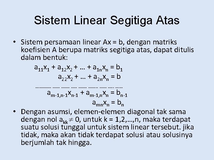 Sistem Linear Segitiga Atas • Sistem persamaan linear Ax = b, dengan matriks koefisien
