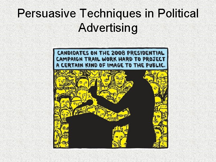 Persuasive Techniques in Political Advertising 