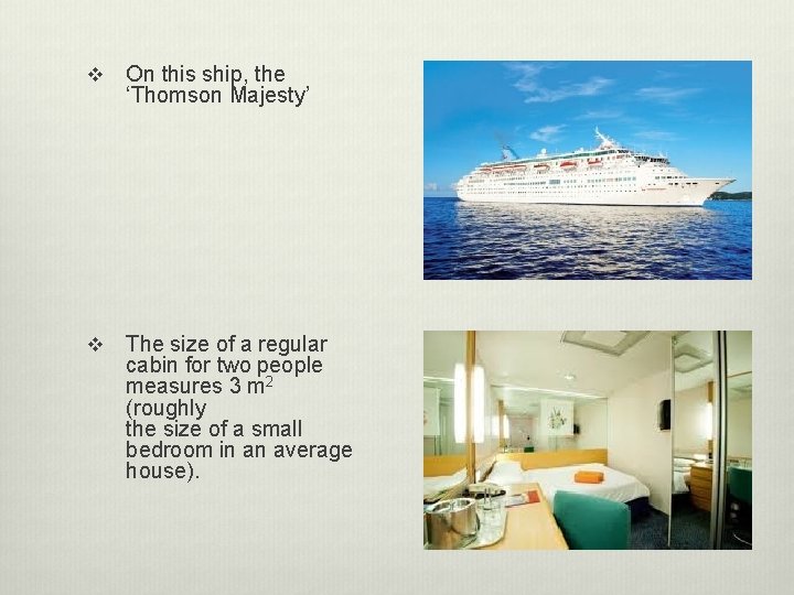 v On this ship, the ‘Thomson Majesty’ v The size of a regular cabin