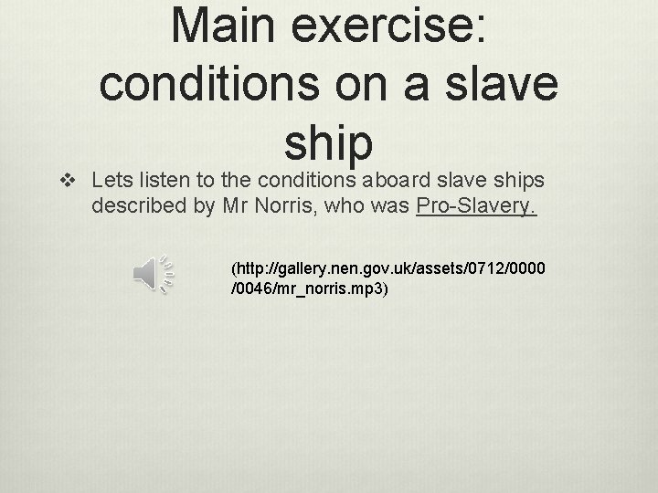 Main exercise: conditions on a slave ship v Lets listen to the conditions aboard