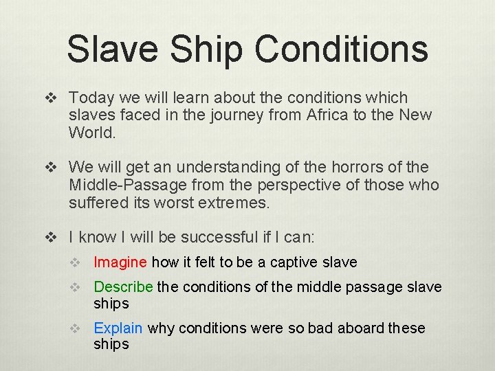 Slave Ship Conditions v Today we will learn about the conditions which slaves faced