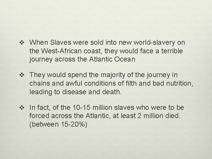 v When Slaves were sold into new world-slavery on the West-African coast, they would