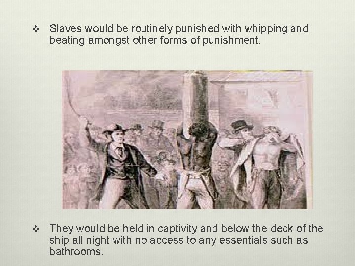 v Slaves would be routinely punished with whipping and beating amongst other forms of