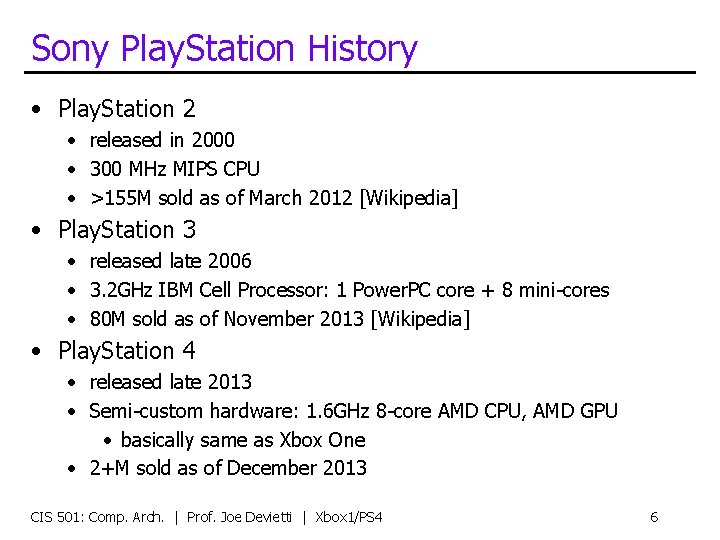 Sony Play. Station History • Play. Station 2 • released in 2000 • 300