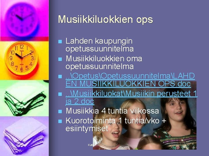 Musiikkiluokkien ops n n n Lahden kaupungin opetussuunnitelma Musiikkiluokkien oma opetussuunnitelma. . OpetussuunnitelmaLAHD EN