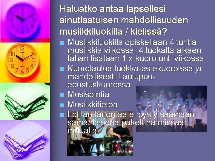 Haluatko antaa lapsellesi ainutlaatuisen mahdollisuuden musiikkiluokilla / kielissä? n n n Musiikkiluokilla opiskellaan 4