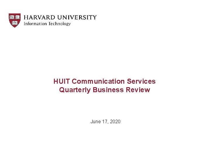 HUIT Communication Services Quarterly Business Review June 17, 2020 