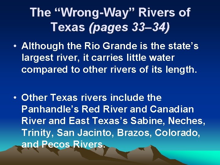 The “Wrong-Way” Rivers of Texas (pages 33– 34) • Although the Rio Grande is