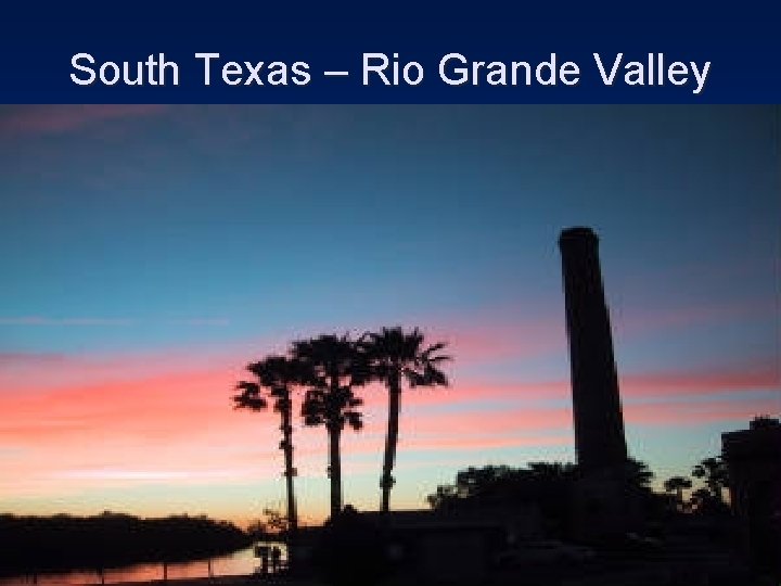 South Texas – Rio Grande Valley 