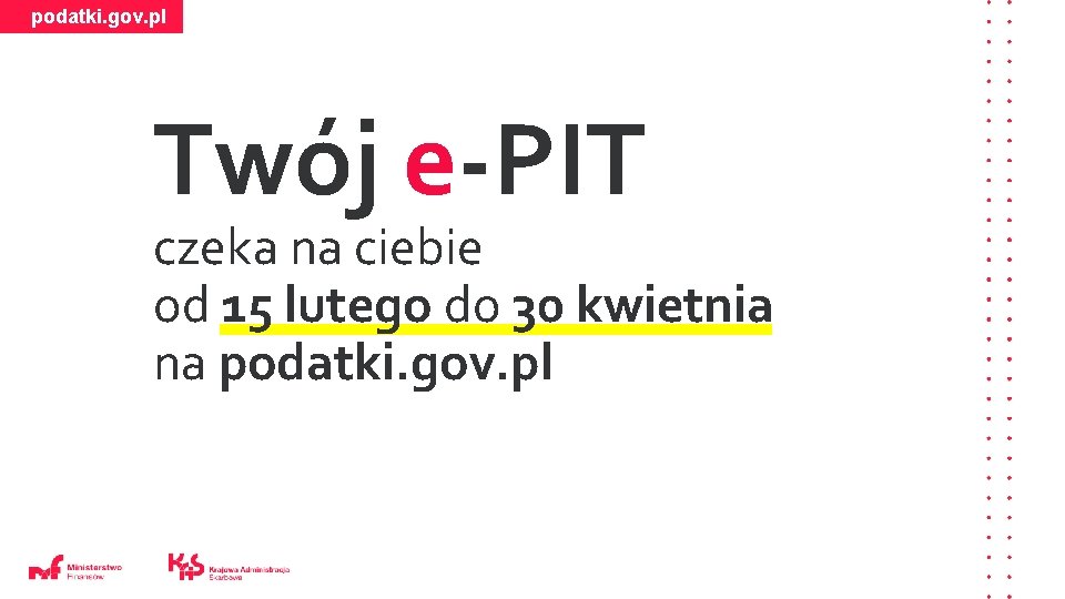 podatki. gov. pl Twój e-PIT czeka na ciebie od 15 lutego do 30 kwietnia