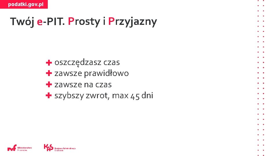 podatki. gov. pl Twój e-PIT. Prosty i Przyjazny • + oszczędzasz czas • +