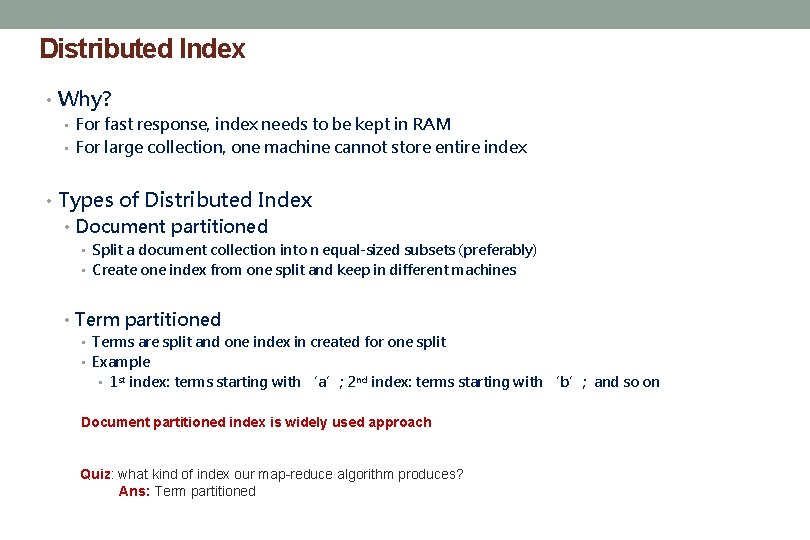 Distributed Index • Why? • For fast response, index needs to be kept in