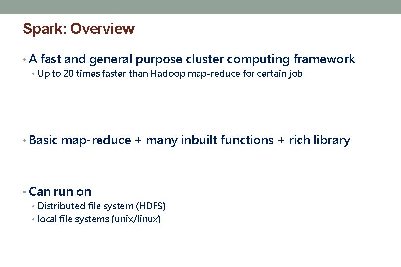 Spark: Overview • A fast and general purpose cluster computing framework • Up to