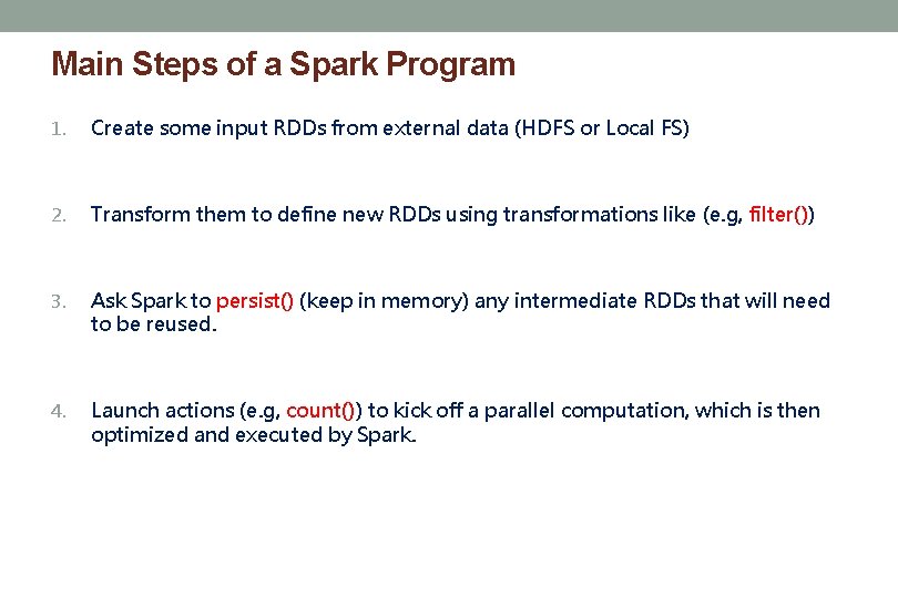 Main Steps of a Spark Program 1. Create some input RDDs from external data