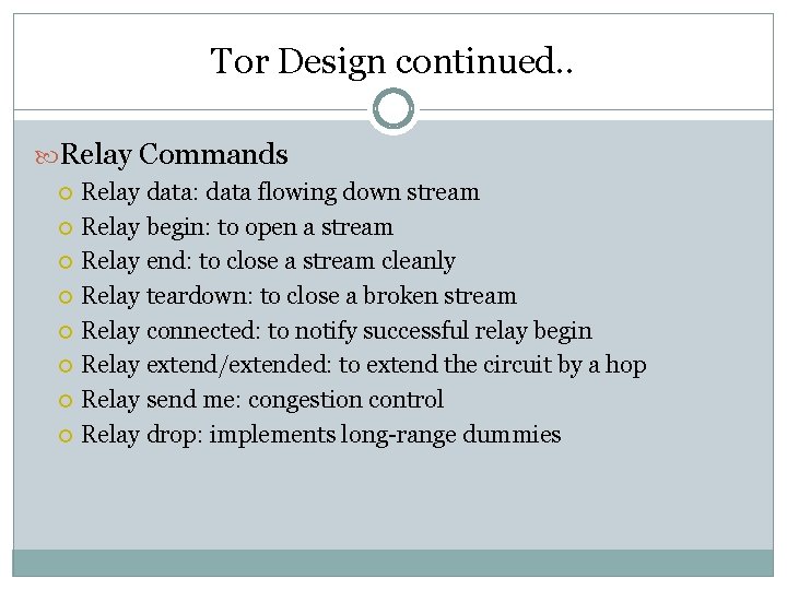 Tor Design continued. . Relay Commands Relay data: data flowing down stream Relay begin: Tor Design continued. . Relay Commands Relay data: data flowing down stream Relay begin: