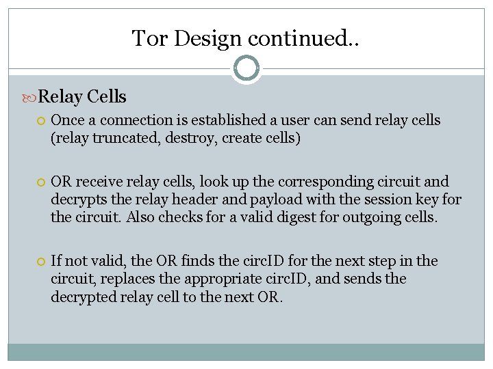 Tor Design continued. . Relay Cells Once a connection is established a user can Tor Design continued. . Relay Cells Once a connection is established a user can