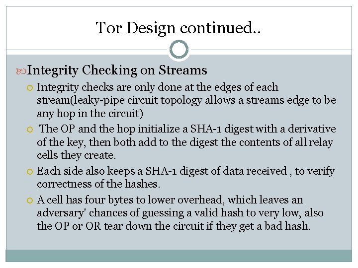 Tor Design continued. . Integrity Checking on Streams Integrity checks are only done at Tor Design continued. . Integrity Checking on Streams Integrity checks are only done at