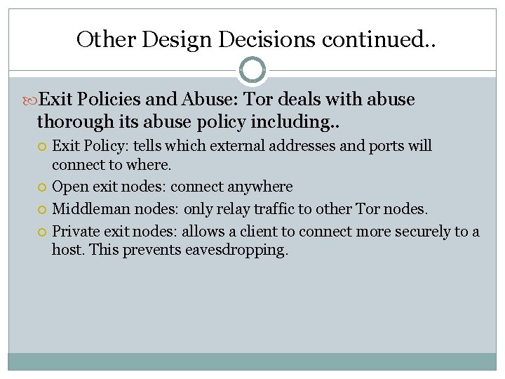 Other Design Decisions continued. . Exit Policies and Abuse: Tor deals with abuse thorough Other Design Decisions continued. . Exit Policies and Abuse: Tor deals with abuse thorough