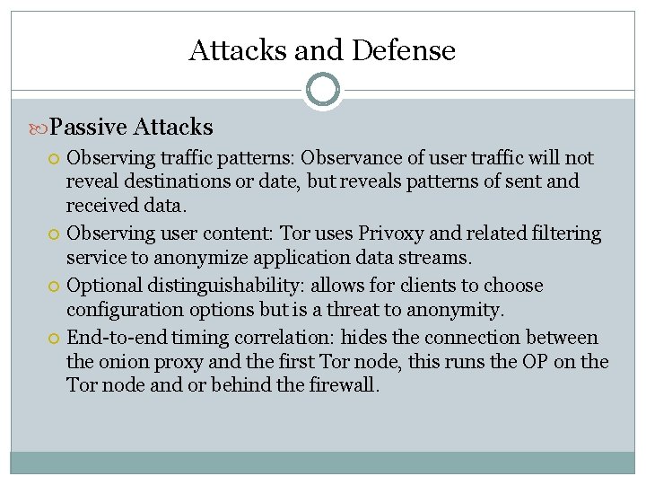 Attacks and Defense Passive Attacks Observing traffic patterns: Observance of user traffic will not Attacks and Defense Passive Attacks Observing traffic patterns: Observance of user traffic will not