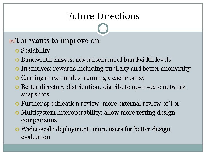 Future Directions Tor wants to improve on Scalability Bandwidth classes: advertisement of bandwidth levels Future Directions Tor wants to improve on Scalability Bandwidth classes: advertisement of bandwidth levels