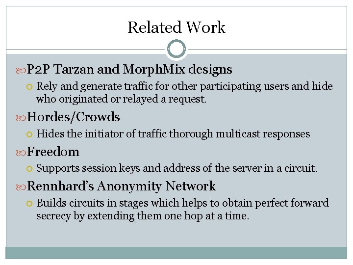 Related Work P 2 P Tarzan and Morph. Mix designs Rely and generate traffic Related Work P 2 P Tarzan and Morph. Mix designs Rely and generate traffic