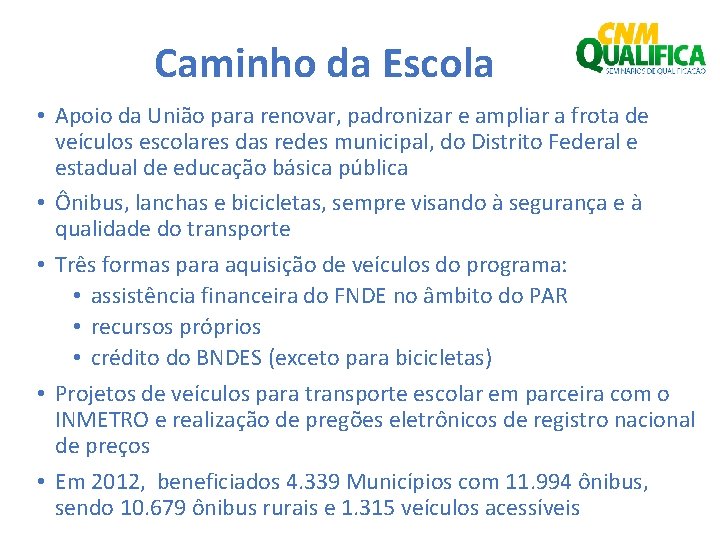 Caminho da Escola • Apoio da União para renovar, padronizar e ampliar a frota