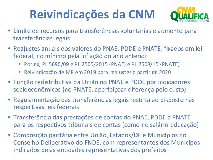 Reivindicações da CNM • Limite de recursos para transferências voluntárias e aumento para transferências