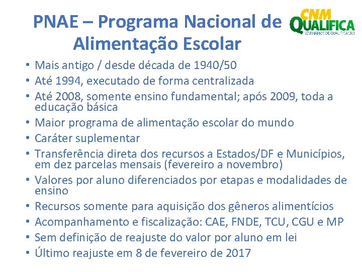 PNAE – Programa Nacional de Alimentação Escolar • Mais antigo / desde década de