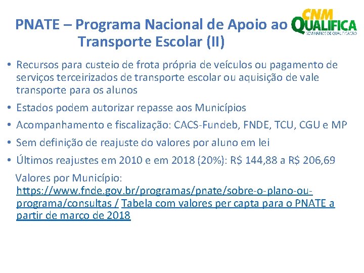 PNATE – Programa Nacional de Apoio ao Transporte Escolar (II) • Recursos para custeio