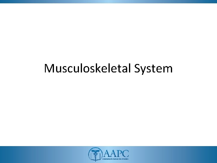 Musculoskeletal System 