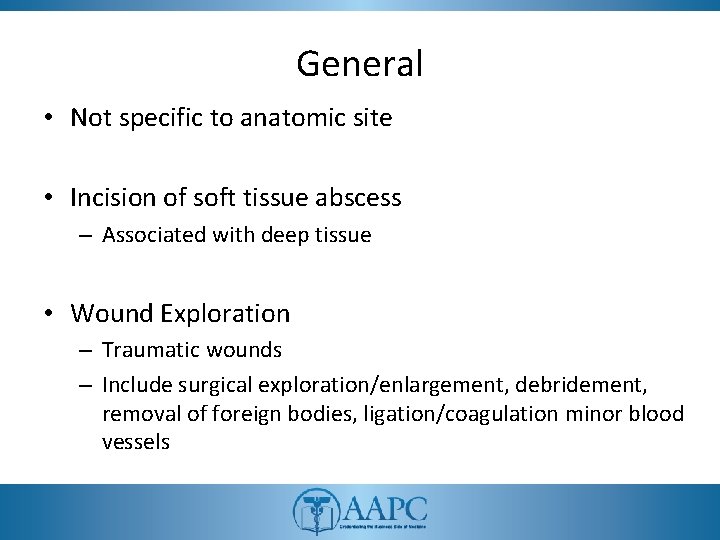 General • Not specific to anatomic site • Incision of soft tissue abscess –