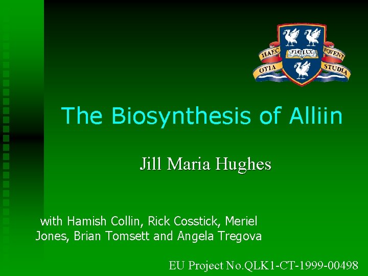 The Biosynthesis of Alliin Jill Maria Hughes with Hamish Collin, Rick Cosstick, Meriel Jones,