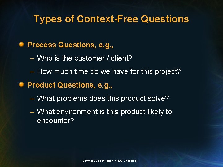 Types of Context-Free Questions Process Questions, e. g. , – Who is the customer