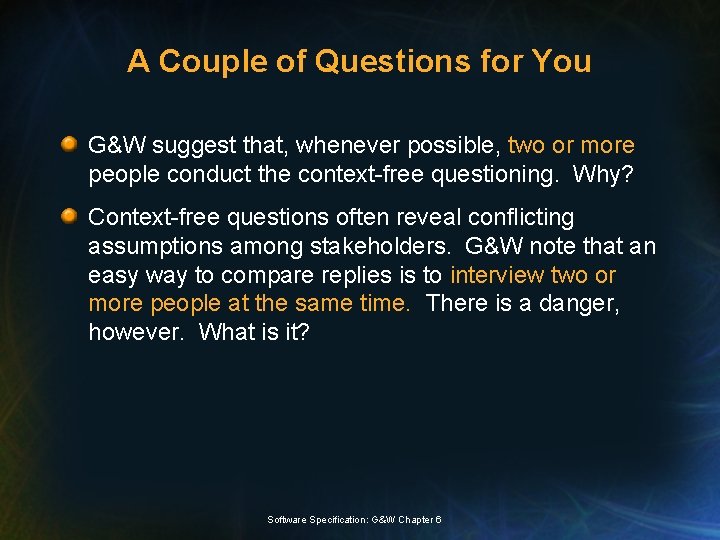 A Couple of Questions for You G&W suggest that, whenever possible, two or more