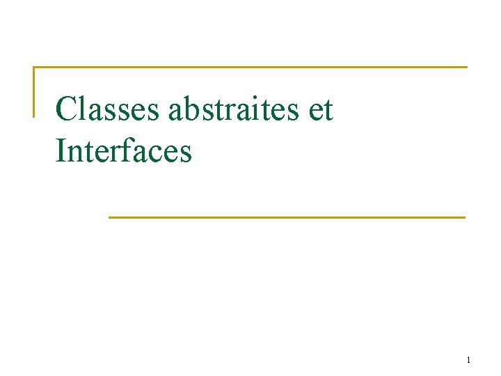 Classes abstraites et Interfaces 1 