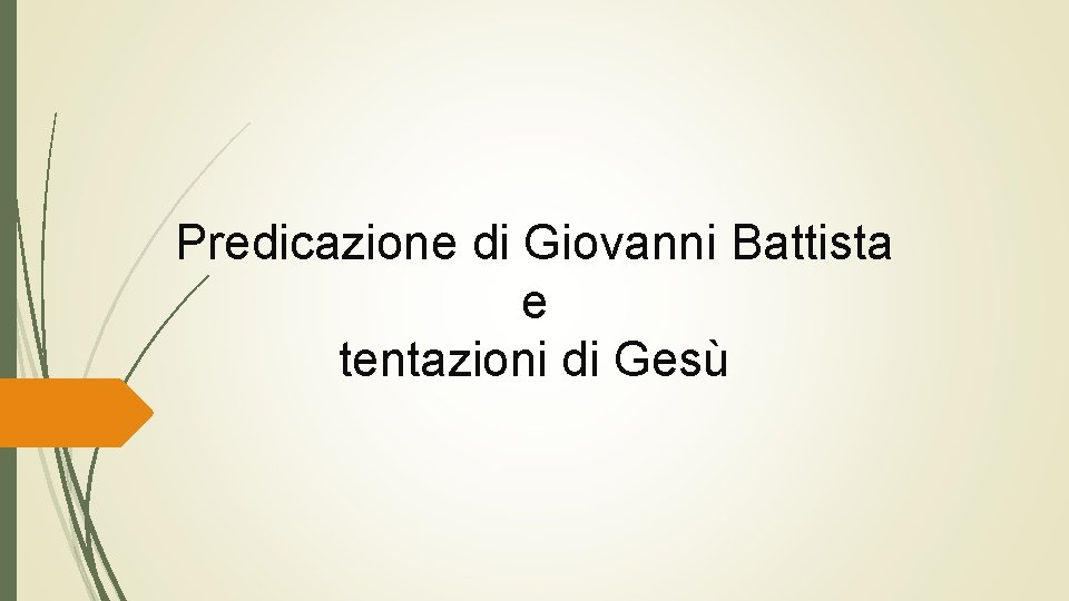 Predicazione di Giovanni Battista e tentazioni di Gesù 