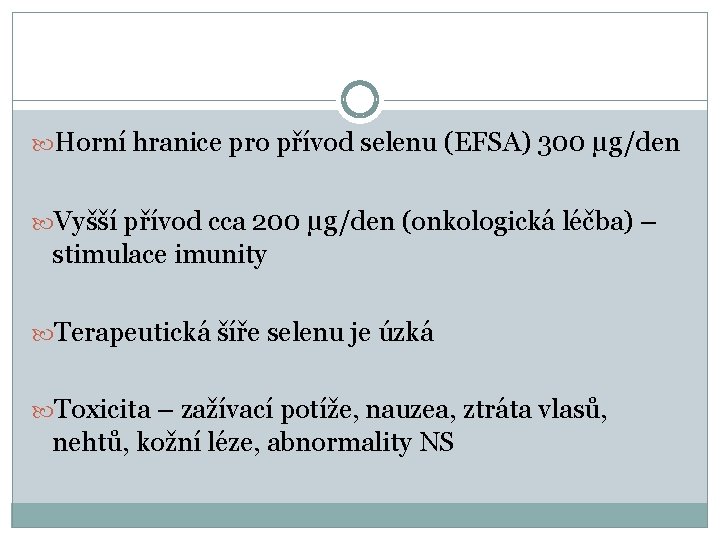  Horní hranice pro přívod selenu (EFSA) 300 μg/den Vyšší přívod cca 200 μg/den