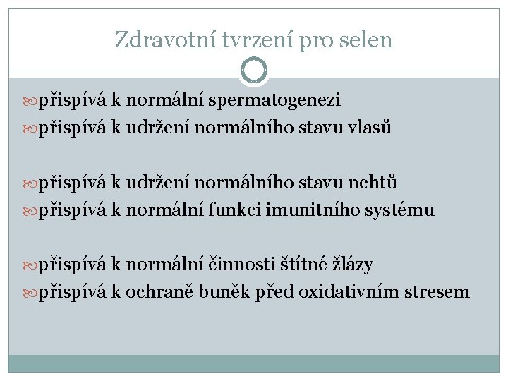 Zdravotní tvrzení pro selen přispívá k normální spermatogenezi přispívá k udržení normálního stavu vlasů