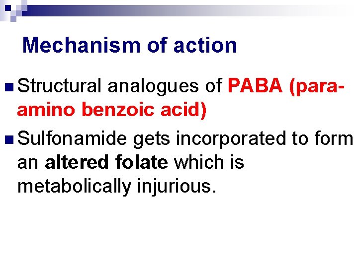 Mechanism of action n Structural analogues of PABA (paraamino benzoic acid) n Sulfonamide gets