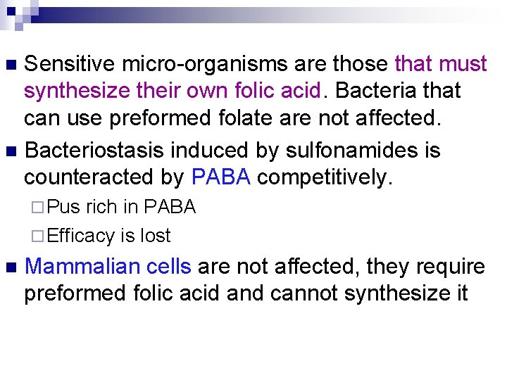 Sensitive micro-organisms are those that must synthesize their own folic acid. Bacteria that can