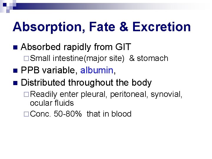 Absorption, Fate & Excretion n Absorbed rapidly from GIT ¨ Small intestine(major site) &