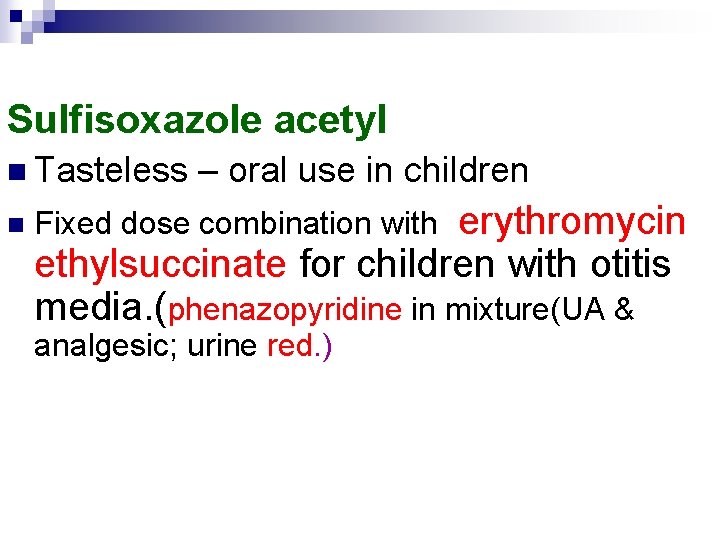 Sulfisoxazole acetyl n Tasteless n – oral use in children erythromycin ethylsuccinate for children