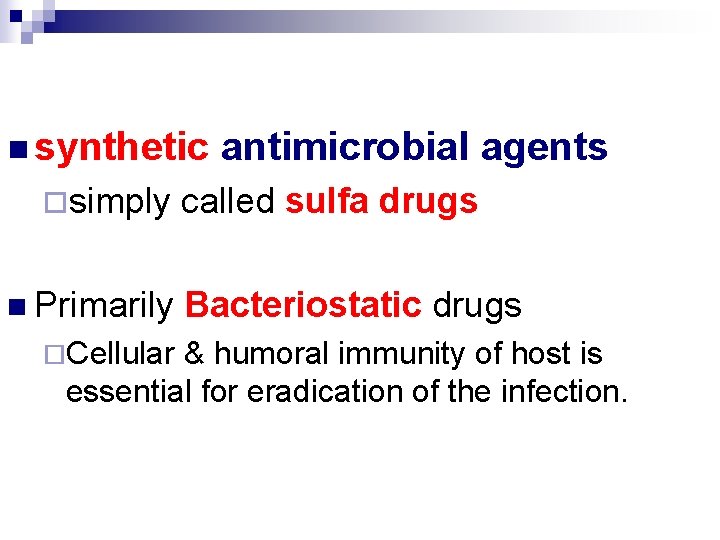 n synthetic ¨simply n Primarily ¨Cellular antimicrobial agents called sulfa drugs Bacteriostatic drugs &
