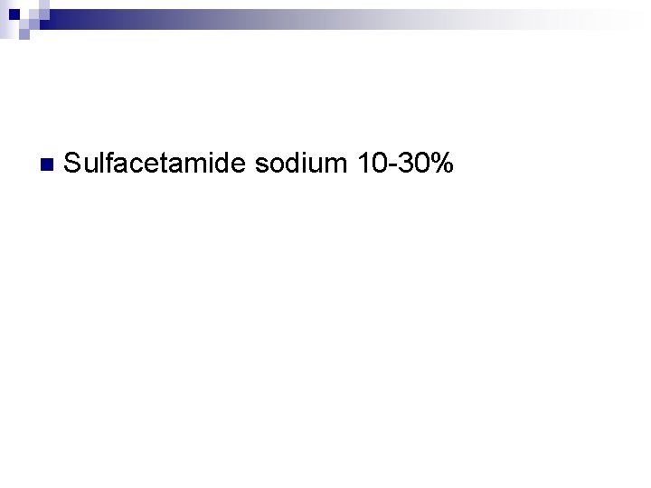 n Sulfacetamide sodium 10 -30% 