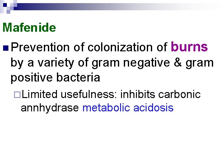 Mafenide of colonization of burns by a variety of gram negative & gram positive
