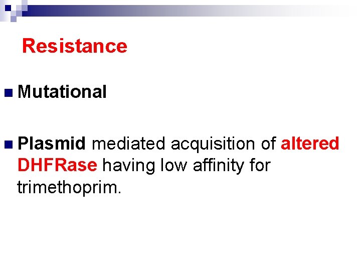 Resistance n Mutational n Plasmid mediated acquisition of altered DHFRase having low affinity for